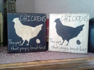 Sign with chicken stenciled on it that says Chickens the only pet that poops breakfast